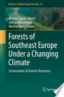 Forests of Southeast Europe under a Changing Climate Conservation of Genetic Resources.