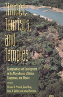 Timber, tourists, and temples : conservation and development in the Maya Forest of Belize, Guatemala, and Mexico /