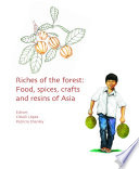 Riches of the forest : food, spices, crafts and resins of Asia /