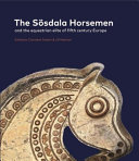 The Sösdala horsemen and the equestrian elite of fifth century Europe /