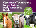 Veterinary technician's large animal daily reference guide /