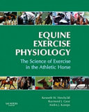 Equine exercise physiology : the science of exercise in the athletic horse /