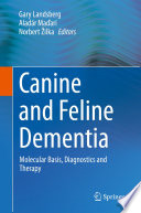 Canine and feline dementia : molecular basis, diagnostics and therapy /