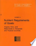 Nutrient requirements of goats : Angora, dairy, and meat goats in temperate and tropical countries /