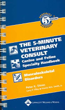 The 5-minute veterinary consult : canine and feline specialty handbook : musculoskeletal disorders /