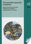 The ecosystem approach to fisheries : issues, terminology, principles, institutional foundations, implementation and outlook /