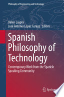 Spanish philosophy of technology : contemporary work from the Spanish speaking community /