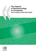 The impacts of nanotechnology on companies : policy insights from case studies.