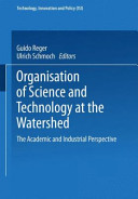 Organisation of science and technology at the watershed : the academic and industrial perspective /