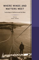 Where minds and matters meet : technology in California and the West /