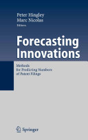 Forecasting innovations : methods for predicting numbers of patent filings /