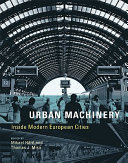 Urban machinery : inside modern European cities /