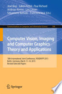 Computer Vision, Imaging and Computer Graphics Theory and Applications : 10th International Joint Conference, VISIGRAPP 2015, Berlin, Germany, March 11-14, 2015, Revised Selected Papers /