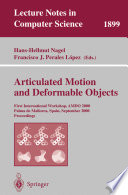 Articulated motion and deformable objects : First International Workshop, AMDO 2000, Palma de Mallorca, Spain, September 7-9, 2000 : proceedings /