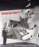 Britain can make it : the 1946 exhibition of modern design /
