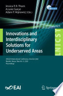 Innovations and interdisciplinary solutions for underserved areas : 4th EAI International Conference, InterSol 2020, Nairobi, Kenya, March 8-9, 2020, proceedings /