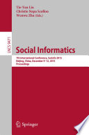 Social informatics : 7th International Conference, SocInfo 2015, Beijing, China, December 9-12, 2015 : proceedings /