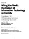 Wiring the world: the impact of information technology on society : ISTAS 98, proceedings of the 1998 International Symposium on Technology and Society, June 12-13, 1998, Indiana University South Bend, South Bend, Indiana, USA /