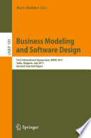 Business modeling and software design first International Symposium, BMSD 2011, Sofia, Bulgaria, July 27-28, 2011, Revised Selected Papers /