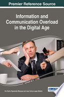 Information and communication overload in the digital age /