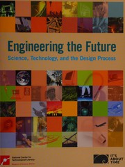 Engineering the future  : science, technology, and the design process  /