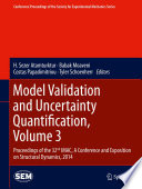 Model validation and uncertainty quantification. Proceedings of the 32nd IMAC, A Conference and Exposition on Structural Dynamics, 2014 /