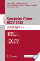 Computer vision - ECCV 2022 : 17th European Conference, Tel Aviv, Israel, October 23-27, 2022 : proceedings.