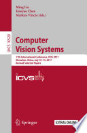 Computer vision systems : 11th International Conference, ICVS 2017, Shenzhen, China, July 10-13, 2017, Revised selected papers /