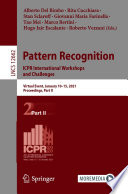 Pattern Recognition : ICPR International Workshops and Challenges, virtual event, January 10-15, 2021, proceedings.
