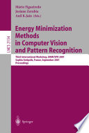 Energy minimization methods in computer vision and pattern recognition : Third International Workshop, EMMCVPR 2001, Sophia Antipolis, France, September 3-5, 2001 : proceedings /