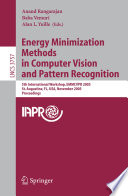 Energy minimization methods in computer vision and pattern recognition : 5th International Workshop, EMMCVPR 2005, St. Augustine, FL, USA, November 9-11, 2005 : proceedings /