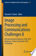 Image processing and communications challenges 8 : 8th International Conference, IP & C 2016 Bydgoszcz, Poland, September 2016 Proceedings /