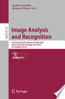Image analysis and recognition : 7th international conference, ICIAR 2010, Povoa de Varzim, Portugal, June 21-23, 2010 ; proceedings.