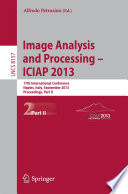 Image analysis and processing-- ICIAP 2013 : 17th International Conference, Naples, Italy, September 9-13, 2013, Proceedings.