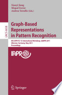 Graph-based representations in pattern recognition : 8th IAPR-TC-15 International Workshop, GbRPR 2011 : Münster, Germany, May 18-20, 2011 : proceedings /