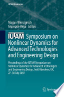 IUTAM Symposium on Nonlinear Dynamics for Advanced Technologies and Engineering Design proceedings of the IUTAM Symposium on Nonlinear Dynamics for Advanced Technologies and Engineering Design, held Aberdeen, UK, 27-30 July 2010 /