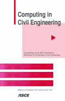 Computing in civil engineering : proceedings of the 2007 ASCE International Workshop on Computing in Civil Engineering, July 24-27, 2007 Pittsburgh, Pennsylvania /