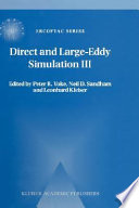 Direct and large-eddy simulation III : proceedings of the Isaac Newton Institute Symposium/ERCOFTAC Workshop, held in Cambridge, U.K., 12-14 May 1999 /