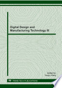 Digital design and manufacturing technology III : selected, peer reviewed papers from the 2012 National Conference on Digital Design and Manufacturing Technology, November 12-14, 2012, Ningbo, China /