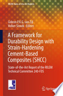 A framework for durability design with strain-hardening cement-based composites (SHCC) : state-of-the-art report of the RILEM Technical Committee 240-FDS /