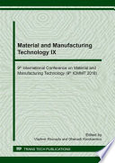 Material and Manufacturing Technology IX : 9th International Conference on Material and manufacturing Technology (9th ICMMT 2018) : selected, peer reviewed papers from the 9th International Conference on Material and manufacturing Technoloyg (ICMMT 2018), Apri 28-30, 2018, Moscow, Russia /