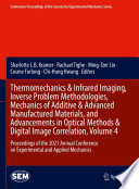 Thermomechanics & infrared imaging, inverse problem methodologies, mechanics of additive & advanced manufactured materials, and advancements in optical methods & digital image correlation. proceedings of the 2021 Annual Conference on Experimental and Applied Mechanics /