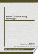 Material and manufacturing technology V : selected, peer reviewed papers from the 5th International Conference on Material and Manufacturing Technology (ICMMT 2014), May 8-9, 2014, Kuala Lumpur, Malaysia /