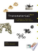 Transmaterial next : a catalog of materials that redefine our future /