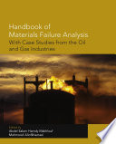 Handbook of materials failure analysis : with case studies from the oil and gas industry /