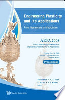 Engineering plasticity and its applications from nanoscale to macroscale : proceedings of the 9th AEPA 2008, Daejeon, Korea, 20-24 October 2008 /