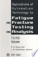 Applications of automation technology to fatigue and fracture testing and analysis : third volume /
