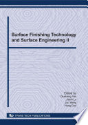 Surface finishing technology and surface engineering II selected, peer reviewed papers from the International Conference on Surface Finishing Technology & Surface Engineering, (ICSFT2010), 5-7 November, 2010, Guangzhou, China /