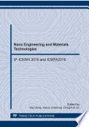 Nano Engineering and Materials Technologies Selected, peer reviewed papers from the 5th International Conference on Nanostructures, Nanomaterials and Nanoengineering 2016 (ICNNN 2016) and 2016 International Conference on Materials Technology and Applications (ICMTA2016), 29th -31th October, 2016, Singapore