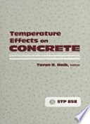 Temperature effects on concrete : a symposium sponsored by ASTM Committee C-9 on Concrete and Concrete Aggregates, Kansas City, MO, 21 June 1983 /